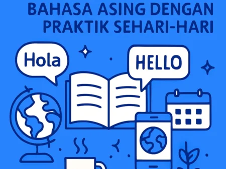 Menjadi Mahir dalam Bahasa Asing dengan Praktik Sehari-hari